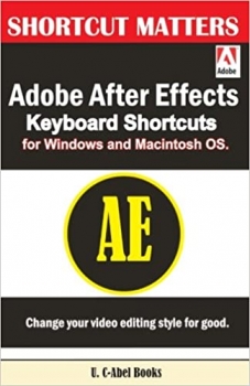 کتاب Adobe After Effects Keyboard Shortcuts for Widows and Macintosh OS. (Shortcut Matters)