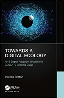 کتاب Towards a Digital Ecology: NHS Digital Adoption through the COVID-19 Looking Glass