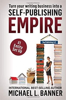 کتاب Entity Set Up: Why and How Authors Need to Create a Business Entity Now (Self-Publishing Empire)