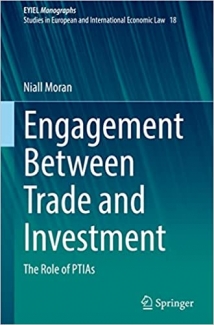 کتاب Engagement Between Trade and Investment: The Role of PTIAs (European Yearbook of International Economic Law, 18)
