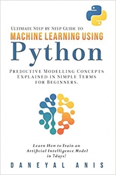 جلد معمولی سیاه و سفید_کتاب Ultimate Step by Step Guide to Machine Learning Using Python: Predictive modelling concepts explained in simple terms for beginners