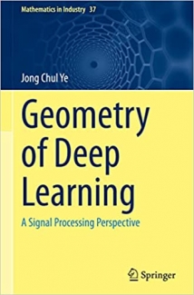 کتاب Geometry of Deep Learning: A Signal Processing Perspective (Mathematics in Industry, 37)