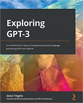 کتاب Exploring GPT-3: An unofficial first look at the general-purpose language processing API from OpenAI