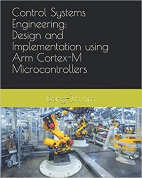 کتاب Control Systems Engineering: Design and Implementation using Arm Cortex-M Microcontrollers