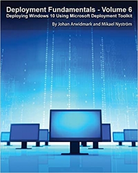 کتاب Deployment Fundamentals, Vol. 6: Deploying Windows 10 Using Microsoft Deployment Toolkit