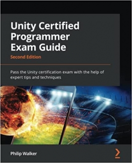 کتاب Unity Certified Programmer Exam Guide: Pass the Unity certification exam with the help of expert tips and techniques, 2nd Edition