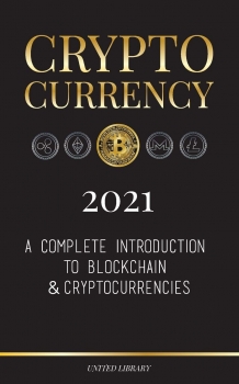 Cryptocurrency : A Complete Introduction to Blockchain & Cryptocurrencies: (Bitcoin, Litecoin, Ethereum, Cardano, Polkadot, Bitcoin Cash, Stellar, Tether, Monero, Dogecoin and More...) (Finance) 