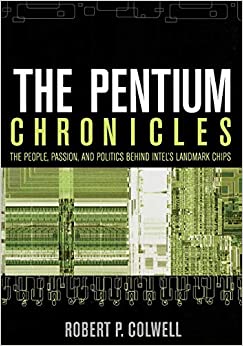 کتاب The Pentium Chronicles: The People, Passion, and Politics Behind Intel's Landmark Chips