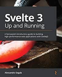 خرید اینترنتی کتاب Svelte 3 Up and Running: A practical guide to building production-ready static web apps with Svelte 3 اثر Alessandro Segala
