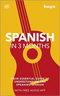 کتاب Spanish in 3 Months with Free Audio App: Your Essential Guide to Understanding and Speaking Spanish (Hugo in 3 Months)