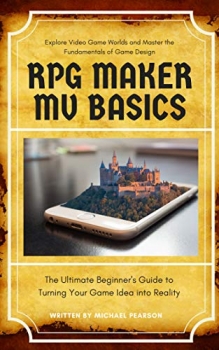کتابRPG Maker MV Basics: The Ultimate Beginner's Guide to Turning Your Game Idea into Reality