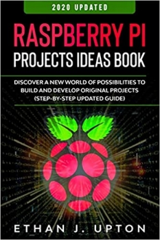 جلد معمولی سیاه و سفید_کتاب Raspberry Pi: Project Ideas Book: Discover a New World of Possibilities to Build and Develop Original Projects & Programs (Step-By-Step Updated Guide) (Raspberry Master Series)