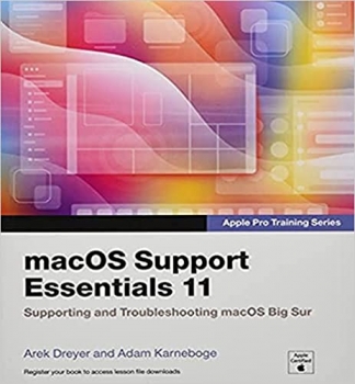 کتابmacOS Support Essentials 11 - Apple Pro Training Series: Supporting and Troubleshooting macOS Big Sur 