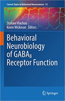 کتاب Behavioral Neurobiology of GABAB Receptor Function (Current Topics in Behavioral Neurosciences, 52)