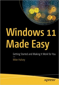کتاب Windows 11 Made Easy: Getting Started and Making It Work for You