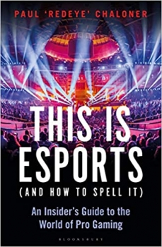 جلد معمولی سیاه و سفید_کتاب This is esports (and How to Spell it) – LONGLISTED FOR THE WILLIAM HILL SPORTS BOOK AWARD: An Insider’s Guide to the World of Pro Gaming
