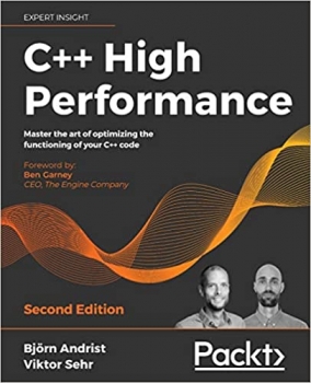 کتاب C++ High Performance: Master the art of optimizing the functioning of your C++ code, 2nd Edition