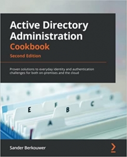 کتاب Active Directory Administration Cookbook: Proven solutions to everyday identity and authentication challenges for both on-premises and the cloud, 2nd Edition