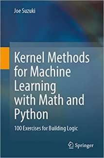 کتاب Kernel Methods for Machine Learning with Math and Python: 100 Exercises for Building Logic