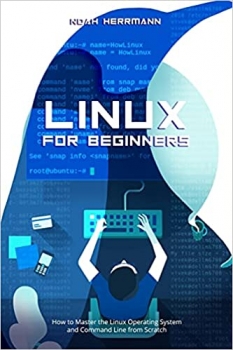 کتاب LINUX FOR BEGINNERS: How to Master the Linux Operating System and Command Line from Scratch