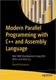 کتاب Modern Parallel Programming with C++ and Assembly Language: X86 SIMD Development Using AVX, AVX2, and AVX-512