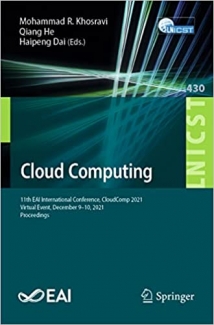 کتاب Cloud Computing: 11th EAI International Conference, CloudComp 2021, Virtual Event, December 9–10, 2021, Proceedings (Lecture Notes of the Institute ... and Telecommunications Engineering)