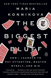 کتاب The Biggest Bluff: How I Learned to Pay Attention, Master Myself, and Win