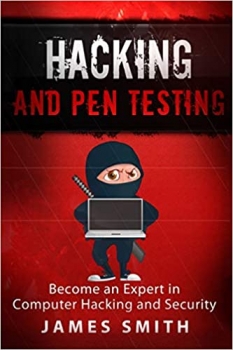 کتاب Hacking and Pen Testing: Become an Expert in Computer Hacking and Security 