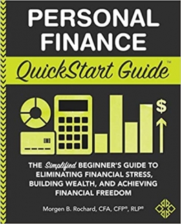 کتاب Personal Finance QuickStart Guide: The Simplified Beginner’s Guide to Eliminating Financial Stress, Building Wealth, and Achieving Financial Freedom (QuickStart Guides™ - Finance)