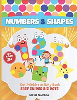 کتاب Dot Markers Activity Book Numbers and Shapes. Easy Guided BIG DOTS: Dot Markers Activity Book Kindergarten. A Dot Markers & Paint Daubers Kids. Do a ... Activity Books with Easy Guided BIG DOTS)