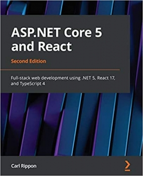 کتاب ASP.NET Core 5 and React: Full-stack web development using .NET 5, React 17, and TypeScript 4, 2nd Edition