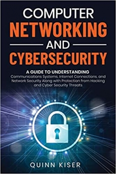 جلد سخت سیاه و سفید_کتاب Computer Networking and Cybersecurity: A Guide to Understanding Communications Systems, Internet Connections, and Network Security Along with Protection from Hacking and Cyber Security Threats