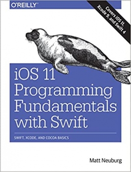 کتاب iOS 11 Programming Fundamentals with Swift: Swift, Xcode, and Cocoa Basics 1st Edition
