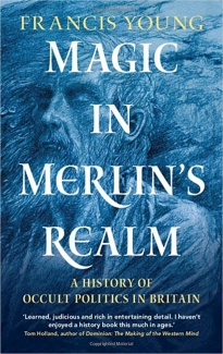کتاب Magic in Merlin's Realm: A History of Occult Politics in Britain