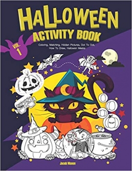 کتاب Halloween Activity Book VOL.1: Coloring, Matching, Hidden Pictures, Dot To Dot, How To Draw, Hallowen Masks (Halloween Childrens Books New Version)