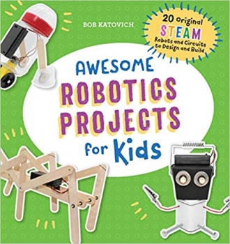 جلد سخت سیاه و سفید_کتاب Awesome Robotics Projects for Kids: 20 Original STEAM Robots and Circuits to Design and Build (Awesome STEAM Activities for Kids)