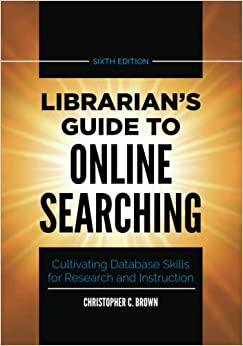 کتاب Librarian's Guide to Online Searching: Cultivating Database Skills for Research and Instruction