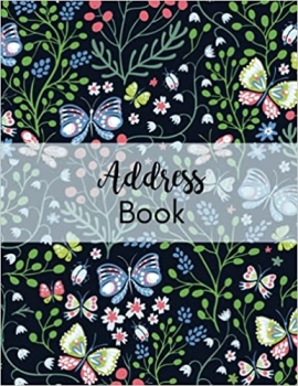 کتاب Address Book: Large Print Address & Phone Number Book with Alphabetical Tabs - Log Book To Record Contacts, Phone Numbers, Addresses, Emails, ... Book For Women) - Cute Butterflies & Flowers