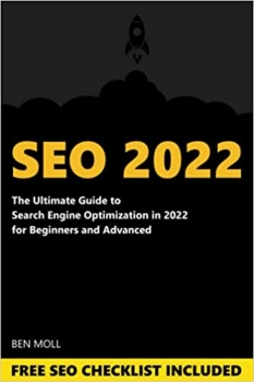 کتاب SEO 2022: The Ultimate Guide to Search Engine Optimization in 2022 - for Beginners and Advanced