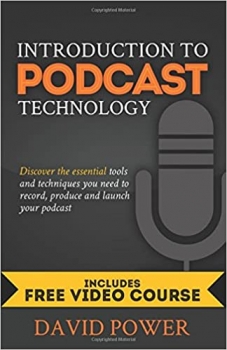 کتاب Introduction to Podcast Technology: Discover the essential tools and techniques you need to record, produce and launch your podcast. 