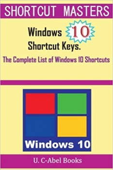 کتاب Windows 10 Shortcut Keys: The Complete List of Windows 10 Shortcuts (Shorcut Matters)