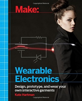 کتاب Make: Wearable Electronics: Design, prototype, and wear your own interactive garments (Make: Technology on Your Time)