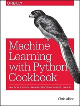 جلد سخت رنگی_کتاب Machine Learning with Python Cookbook: Practical Solutions from Preprocessing to Deep Learning