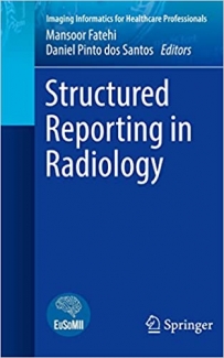 کتاب Structured Reporting in Radiology (Imaging Informatics for Healthcare Professionals)