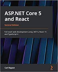 خرید اینترنتی کتاب ASP.NET Core 5 and React: Full-stack web development using .NET 5, React 17, and TypeScript 4 اثر Carl Rippon