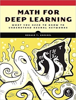 کتاب Math for Deep Learning: What You Need to Know to Understand Neural Networks
