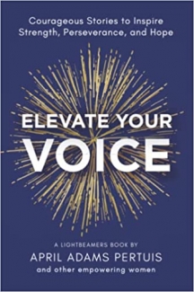 کتاب Elevate Your Voice: Courageous Stories to Inspire Strength, Perseverance, and Hope