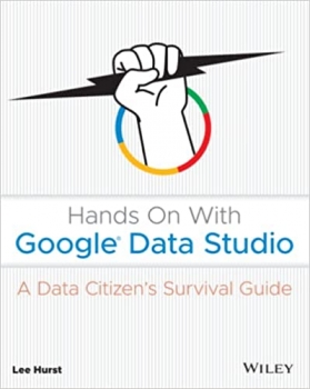 کتاب Hands On With Google Data Studio: A Data Citizen's Survival Guide