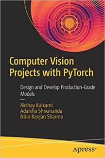 کتاب Computer Vision Projects with PyTorch: Design and Develop Production-Grade Models