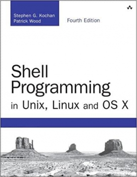 کتابShell Programming in Unix, Linux and OS X: The Fourth Edition of Unix Shell Programming (Developer's Library) 4th Edition 